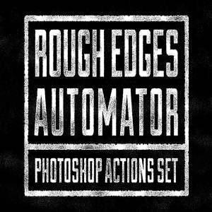 粗糙破损毛糙边缘PS动作 Rough Edges Automator – PS Actions