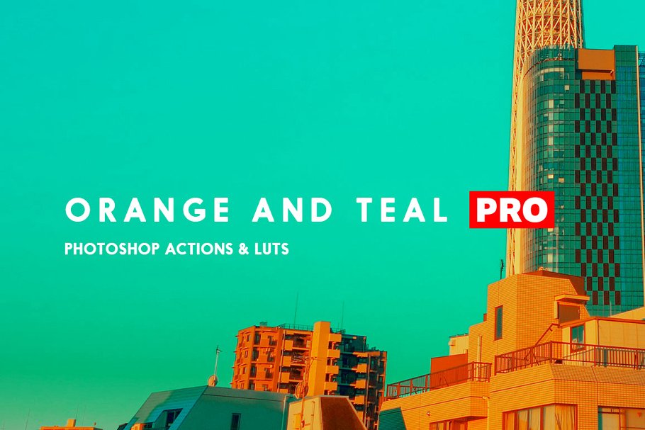 橙茶&橙蓝色系调色PS动作 Orange Teal Photoshop Actions + LUTs