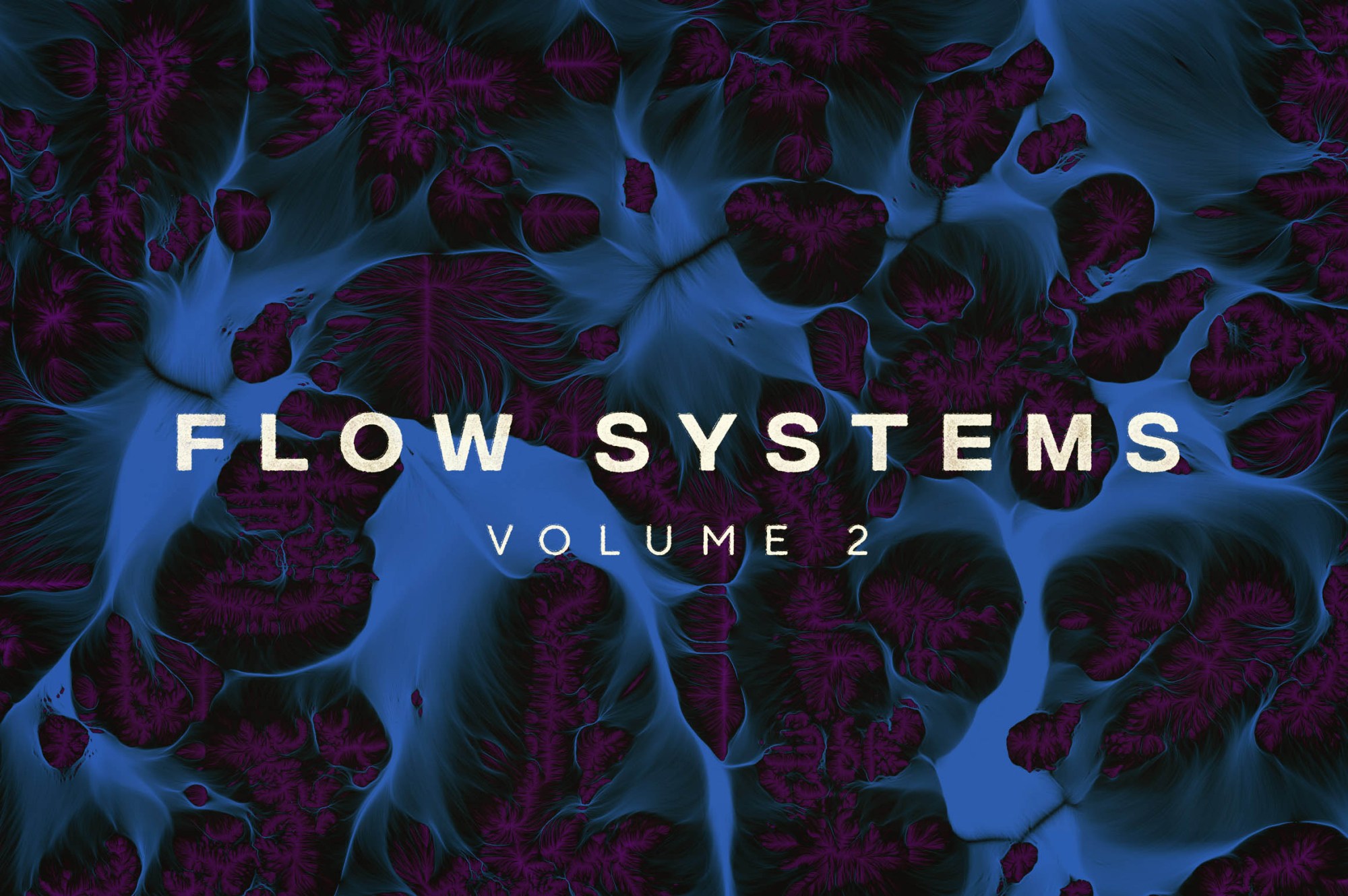 创意抽象纹理系列：极具生命力大自然奇观抽象纹理 Flow Systems, Vol. 2 [1.73GB]